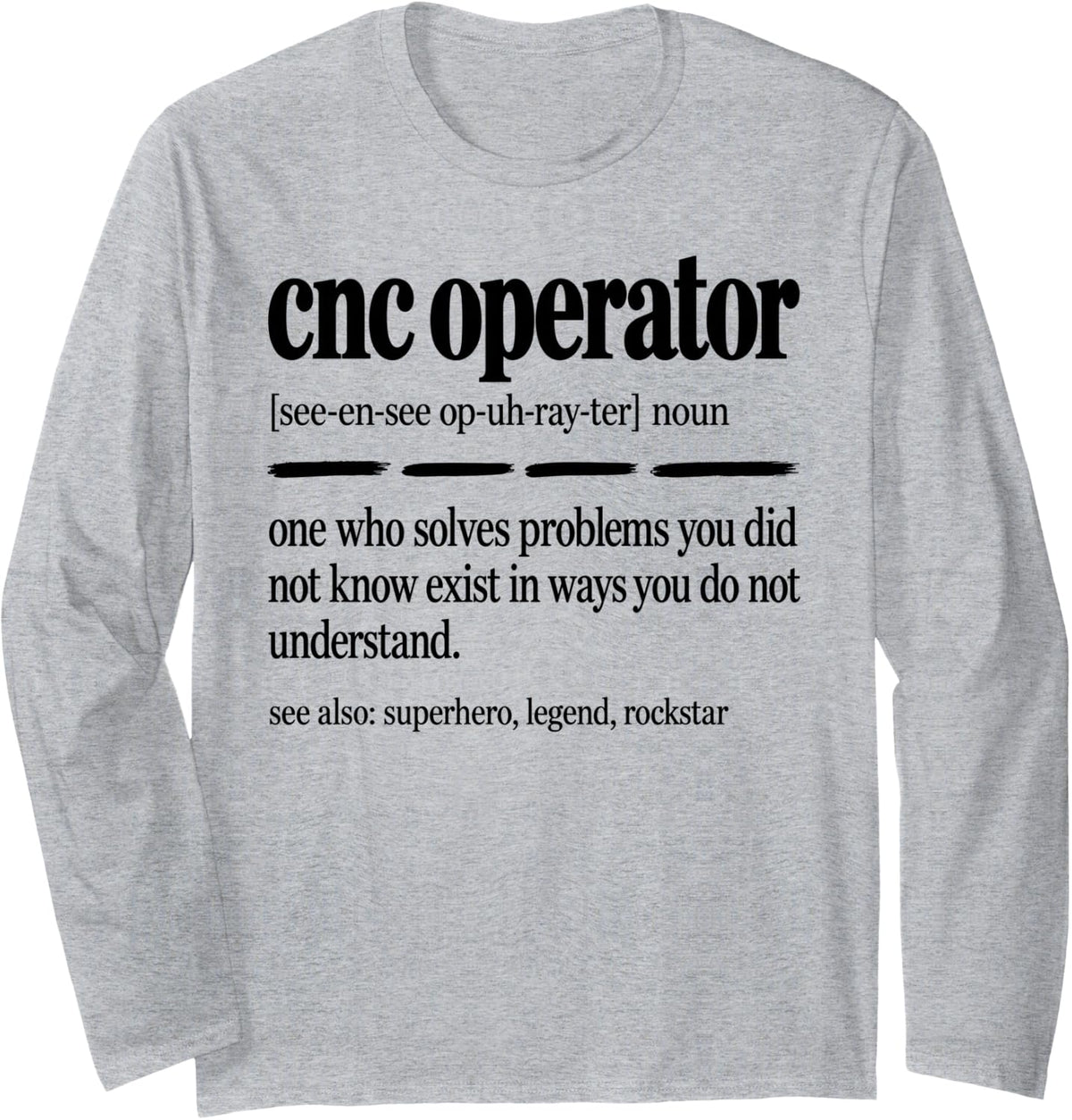 CNC Operator Machinist Precision Long Sleeve T-Shirt - Adult Unisex Heather Grey