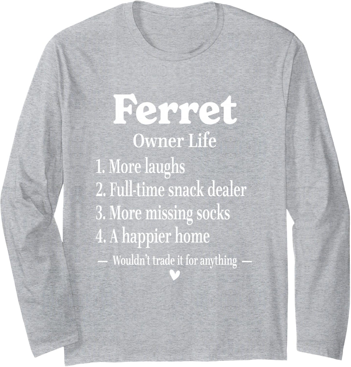 Ferret Owner Life Funny Small Pet Lover Dad Mom Long Sleeve T-Shirt - Adult Unisex Heather Grey