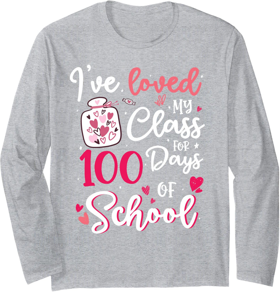I've Loved My Class For 100 Days Of School 100th Day Teacher Long Sleeve T-Shirt - Adult Unisex Heather Grey