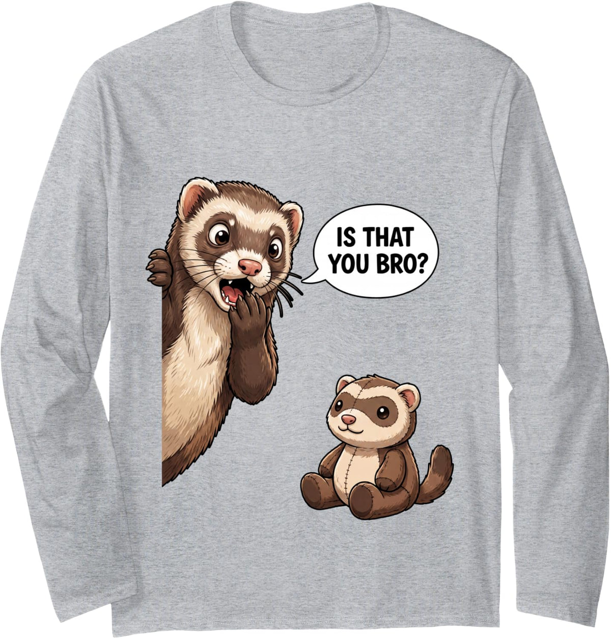 Ferret is that You Bro Funny Animal Humor Long Sleeve T-Shirt - Adult Unisex Heather Grey