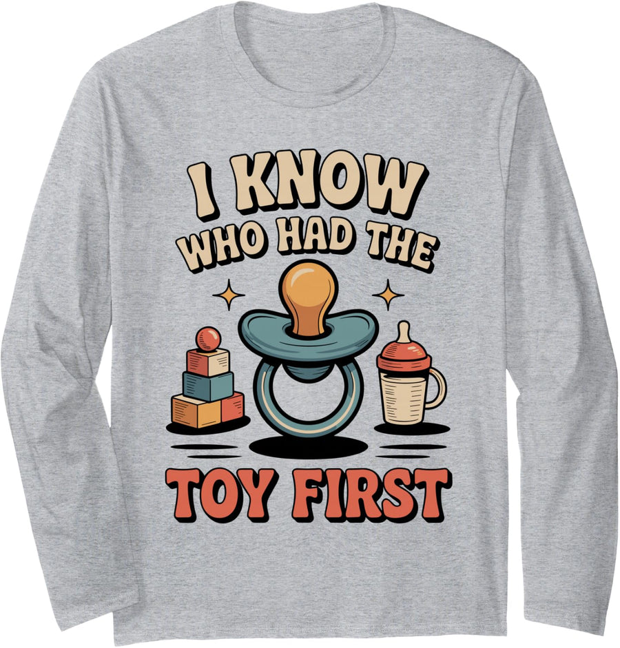 I Know Who Had The Toy First Daycare Teacher Childcare Long Sleeve T-Shirt - Adult Unisex Heather Grey