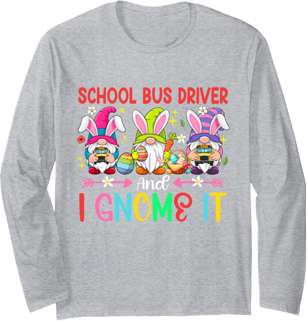 School Bus Driver and I Gnomes It Easter Team Three Gnomes Long Sleeve T-Shirt - Adult Unisex Heather Grey