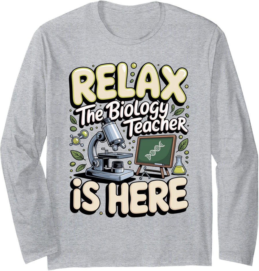 Relax the Biology Teacher is Here Science Biologist Long Sleeve T-Shirt - Adult Unisex Heather Grey