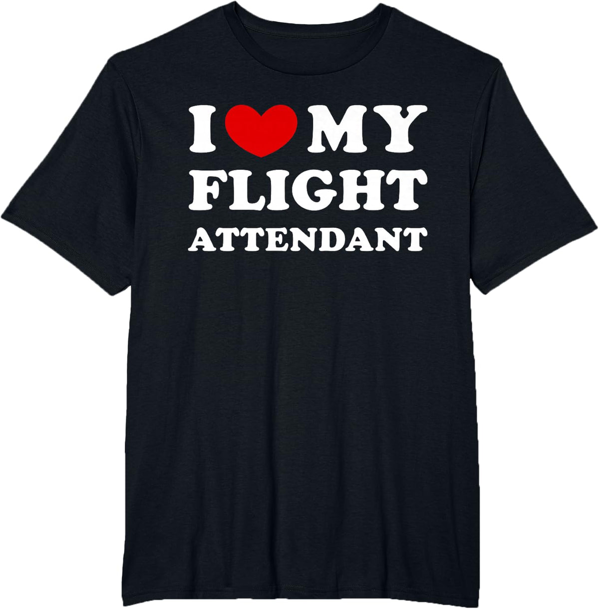 I Love My Flight Attendant Tees, I Heart My Flight Attendant T Shirts For Men Women - Black