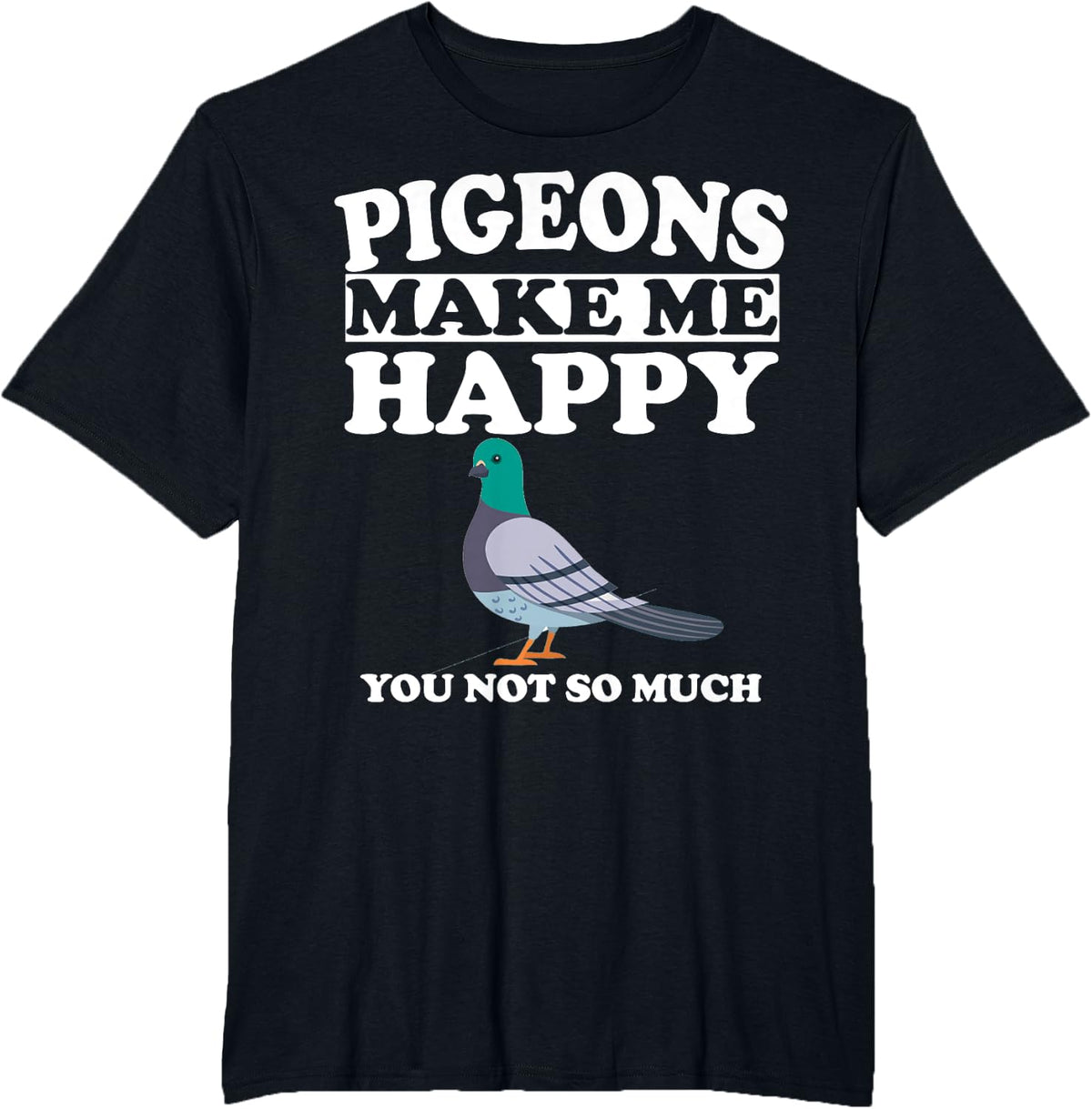 Pigeons Make Me Happy Funny Bird Lover Owner Gift T-Shirt - Black
