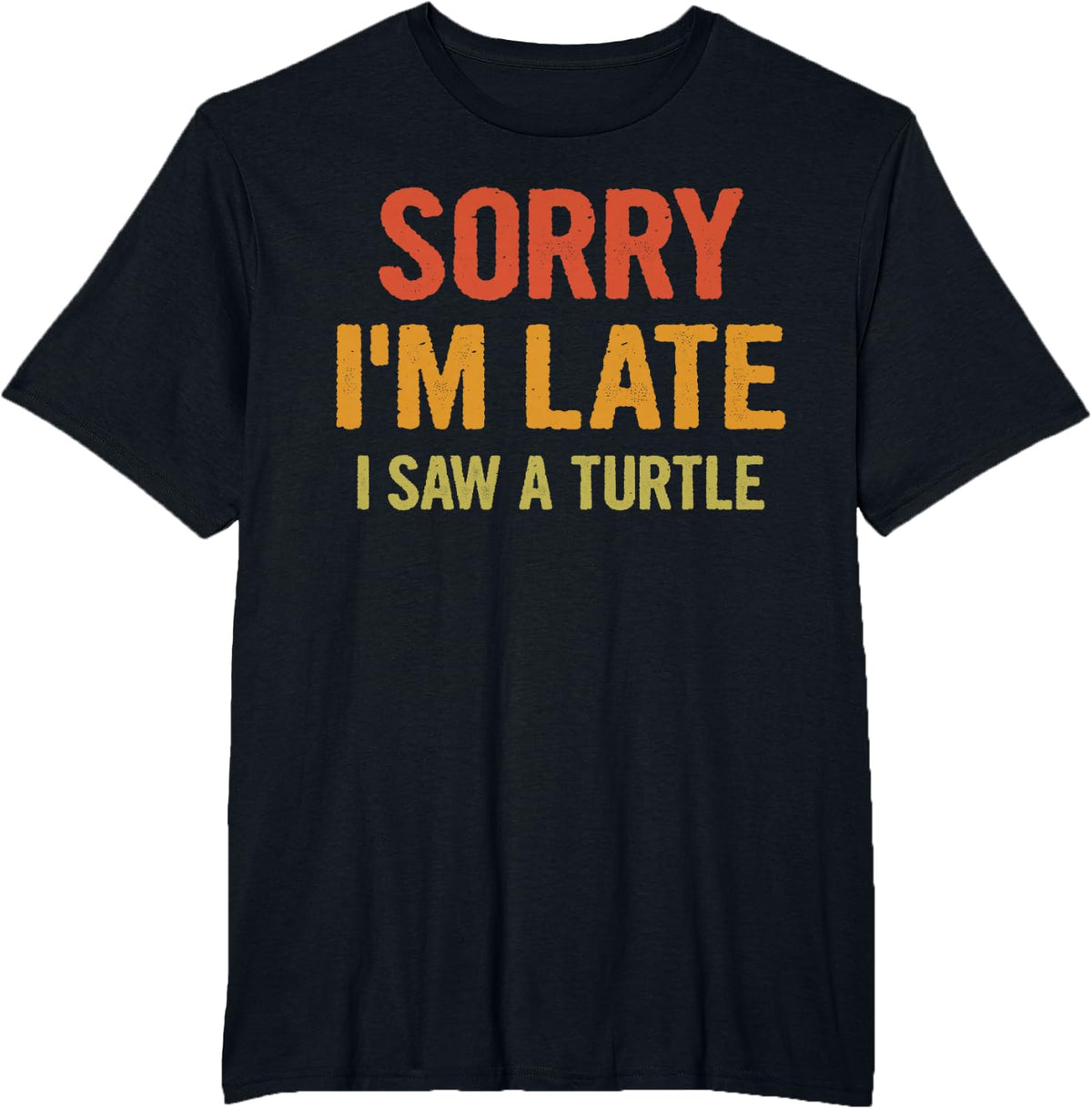 Sorry I'm Late I Saw a Turtle Cool Turtle Lover Humorous T-Shirt - Black