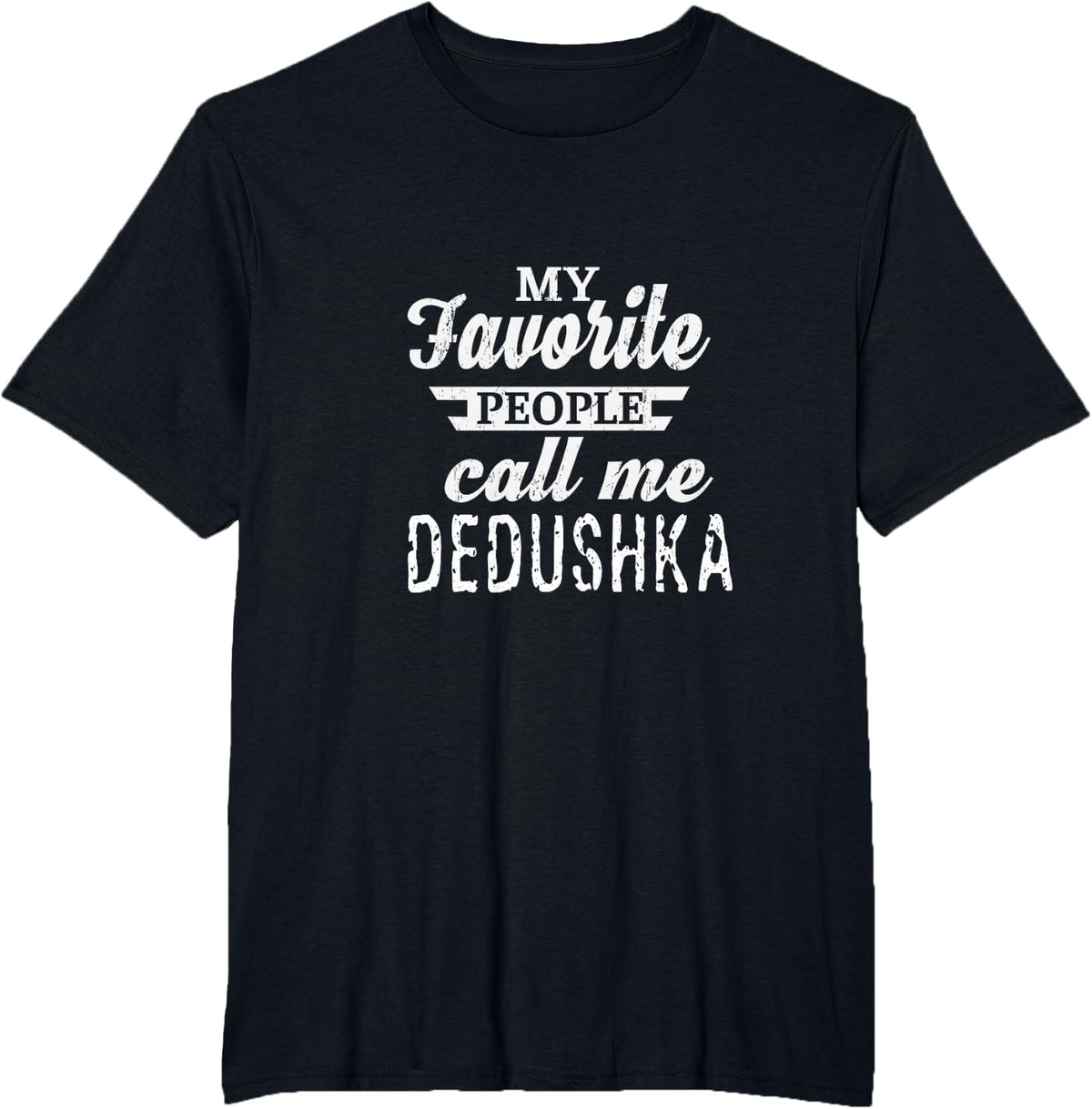 My Favorite People Call Me Dedushka Russia Russian Grandpa T-Shirt - Black