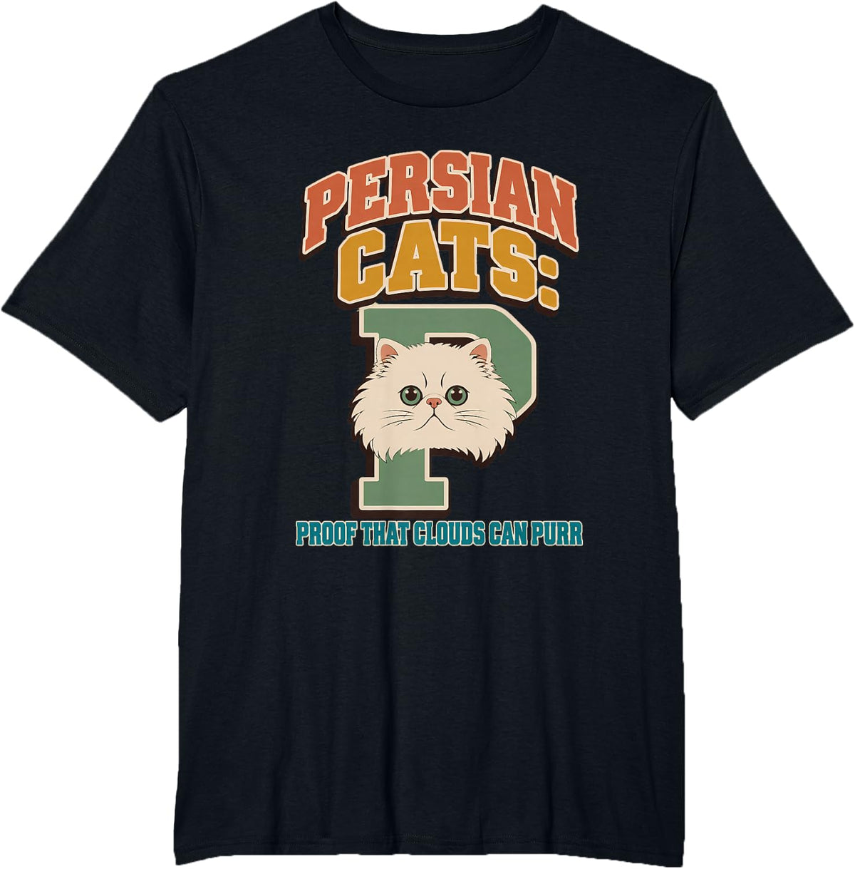 Persian Cats: Proof that Clouds Can Purr Persian Cat T-Shirt - Black