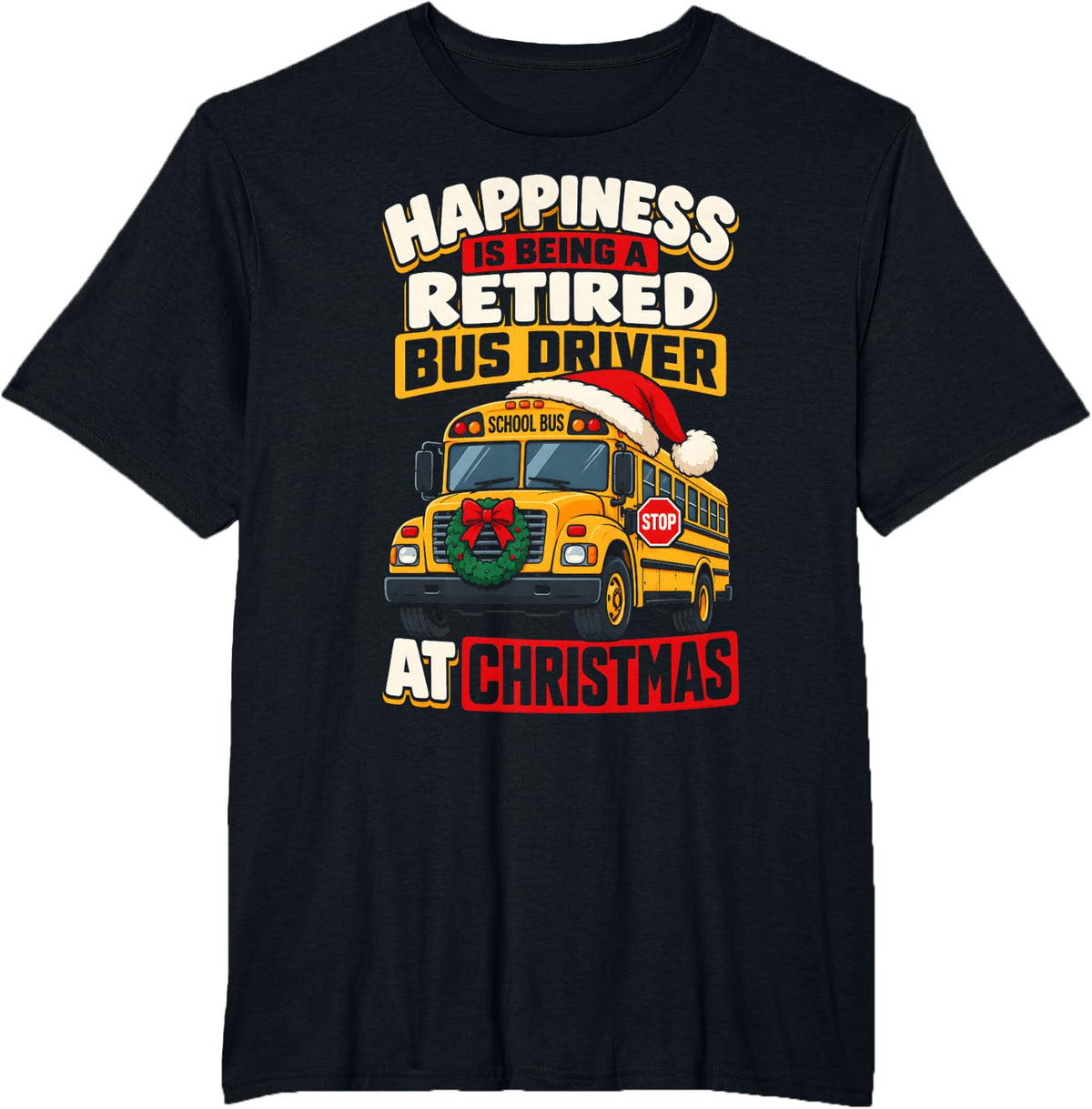Retired Bus Driver At Christmas School Bus Driver Christmas T-Shirt - Black