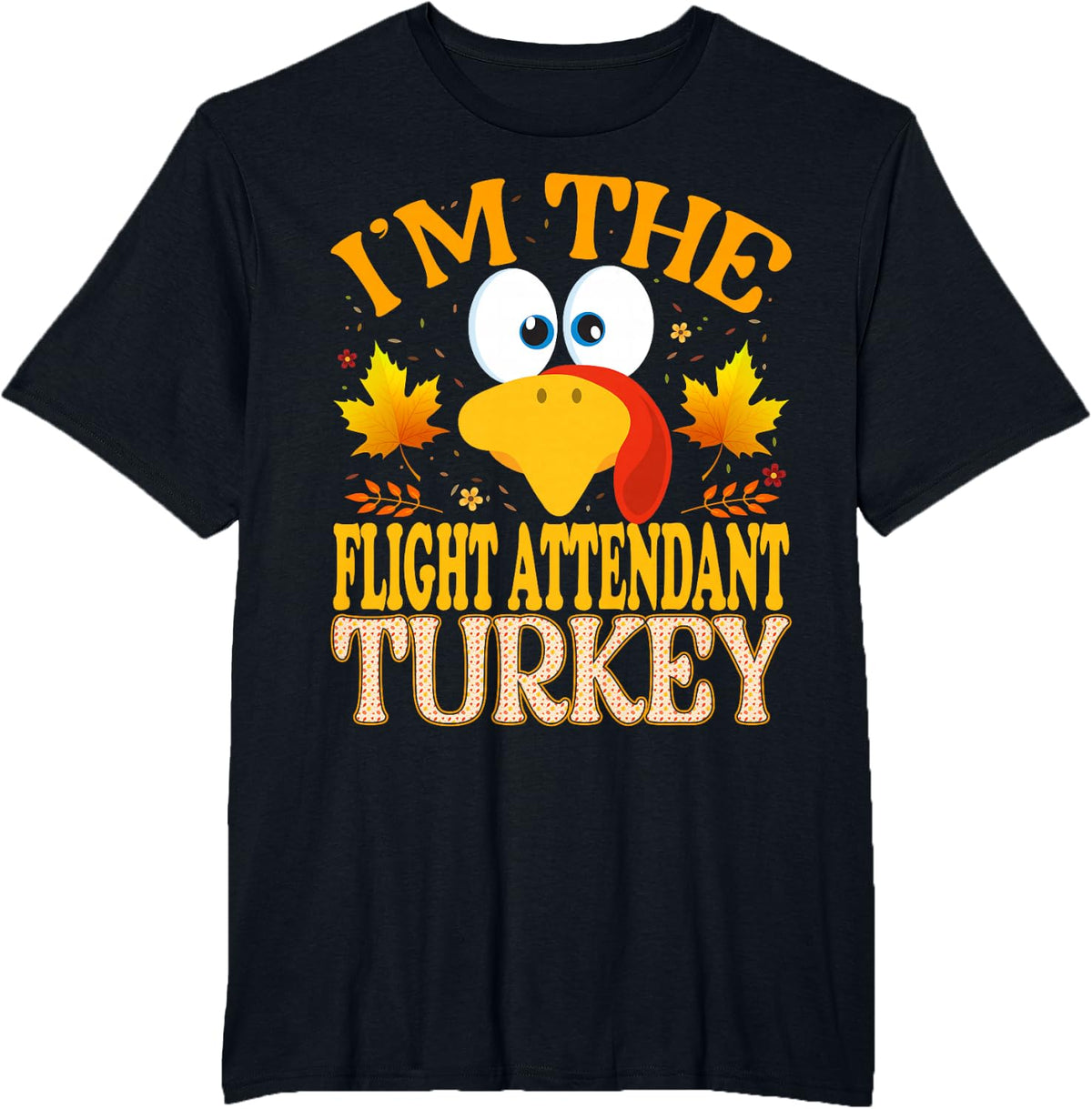 Thanksgiving Turkey I'm The Flight Attendant Matching T-Shirt - Black