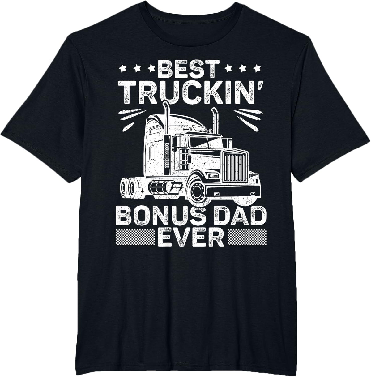 Best Truckin Bonus Dad Ever Trucker Bonus Dad Father's Day T-Shirt - Black