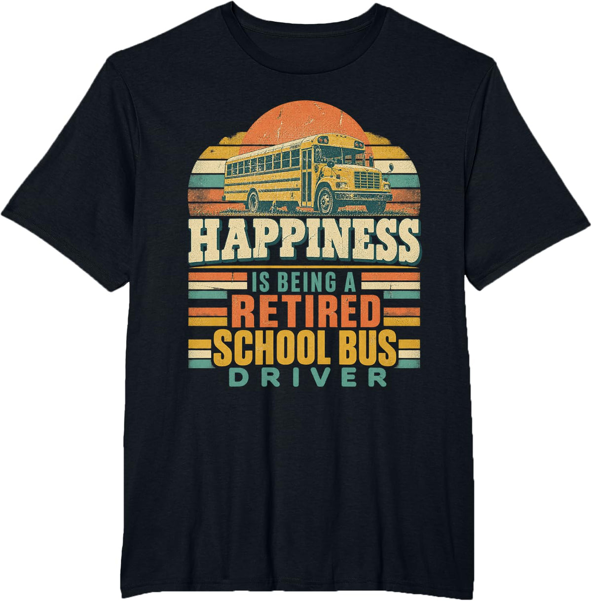 Bus Driving - Happiness is Being a Retired School Bus Driver T-Shirt - Black