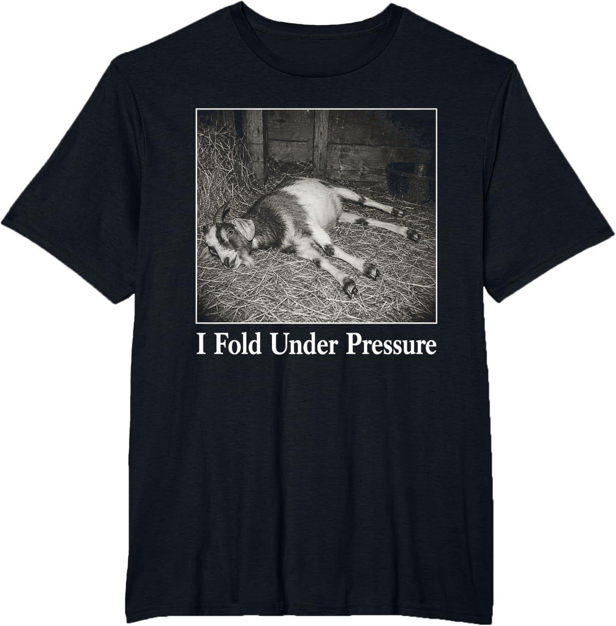 I Fold Under Pressure Fainting Goat Farm Animal Humor T-Shirt - Black