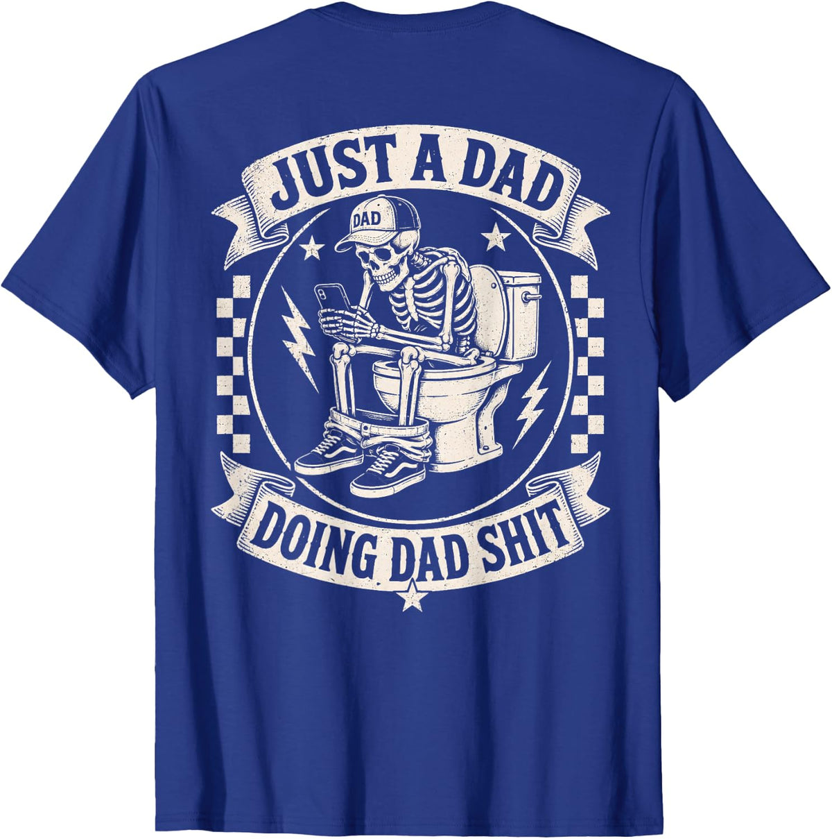 Just A Dad Doing DadShit Funny Skeleton Toilet (On Back) T-Shirt - Royal Blue
