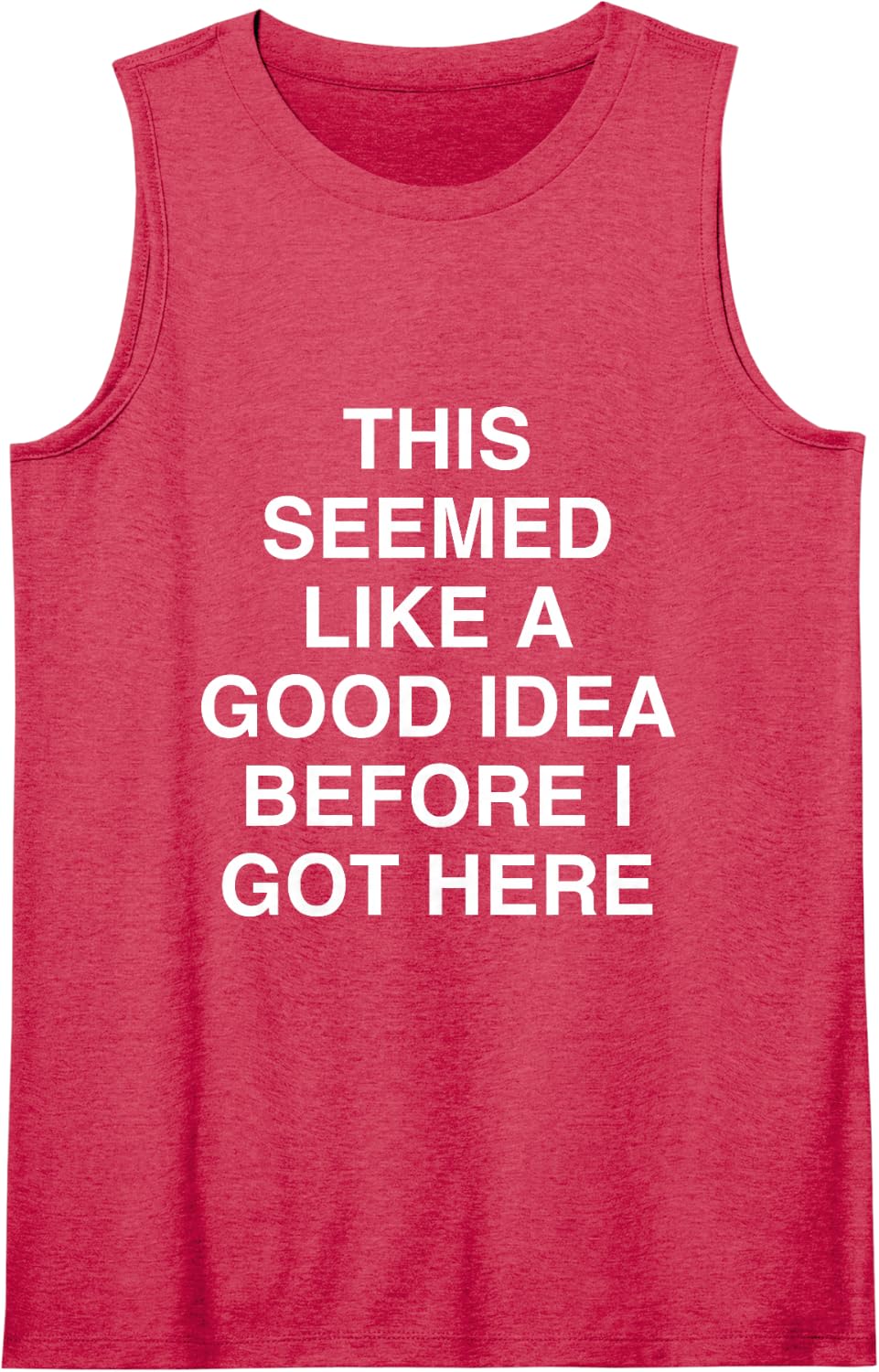 This Seemed Like a Good idea Before i got here Relatable Sleeveless Tank Top - Red