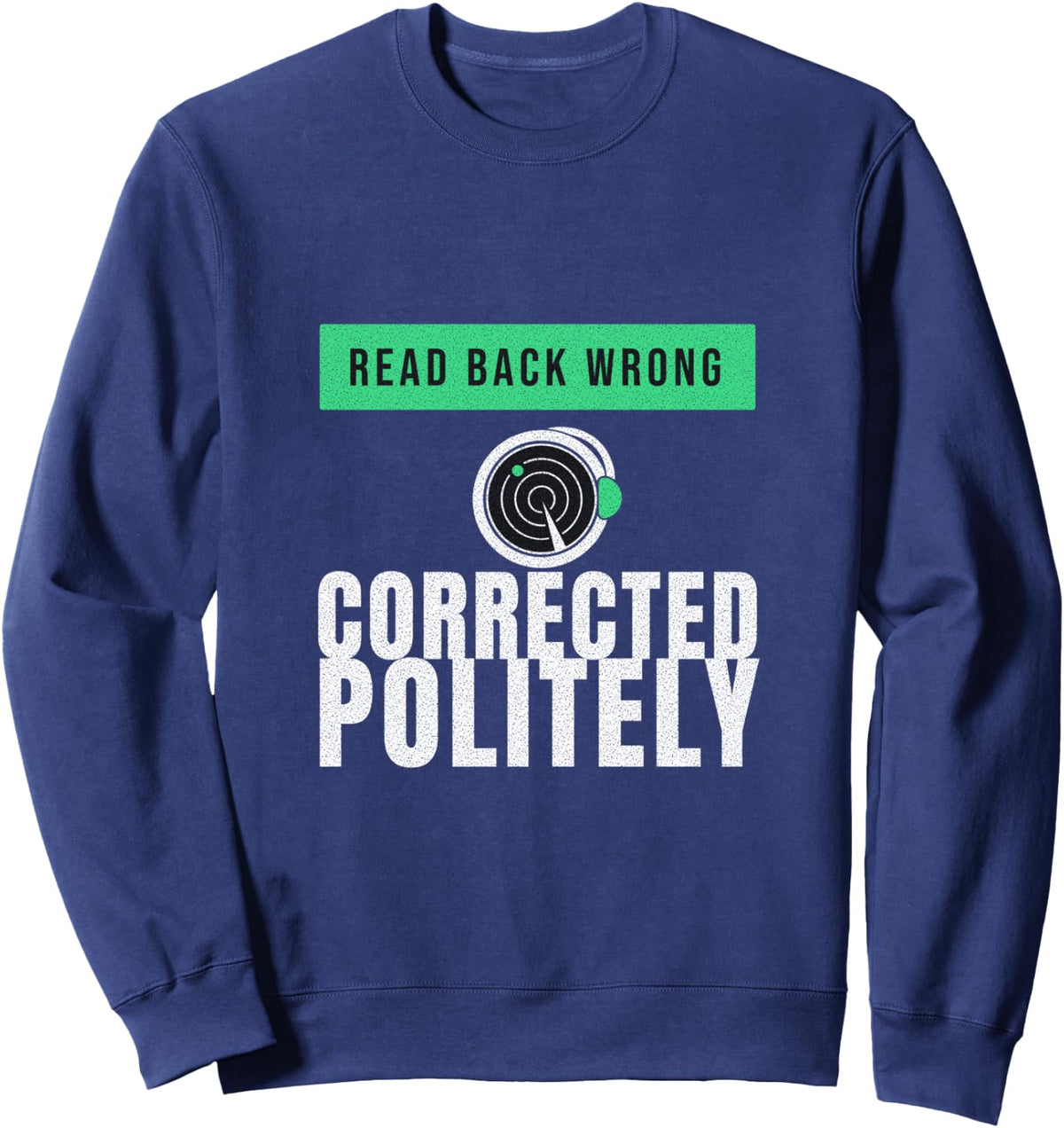 Air Traffic Controller - Read Back Wrong Corrected Politely Sweatshirt - Adult Unisex Navy Blue