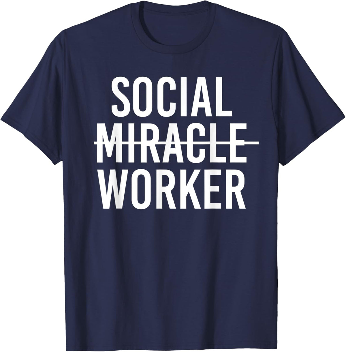 Social Not Miracle Worker Gift For Men Women Social Worker T-Shirt - Navy Blue