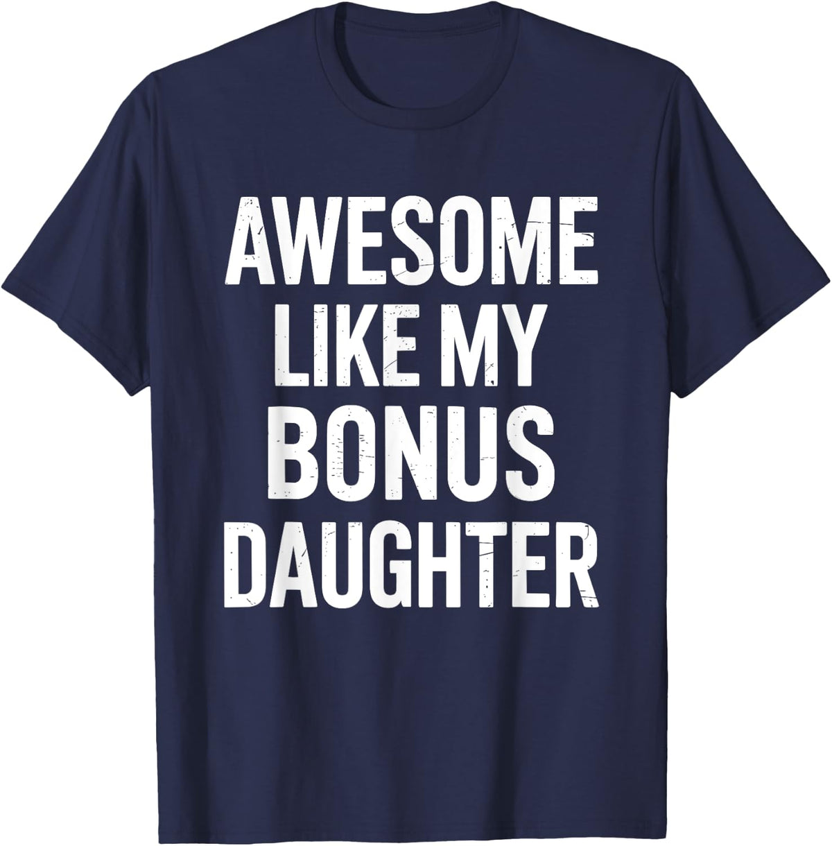 Awesome like my bonus daughter for fathers day T-Shirt - Navy Blue