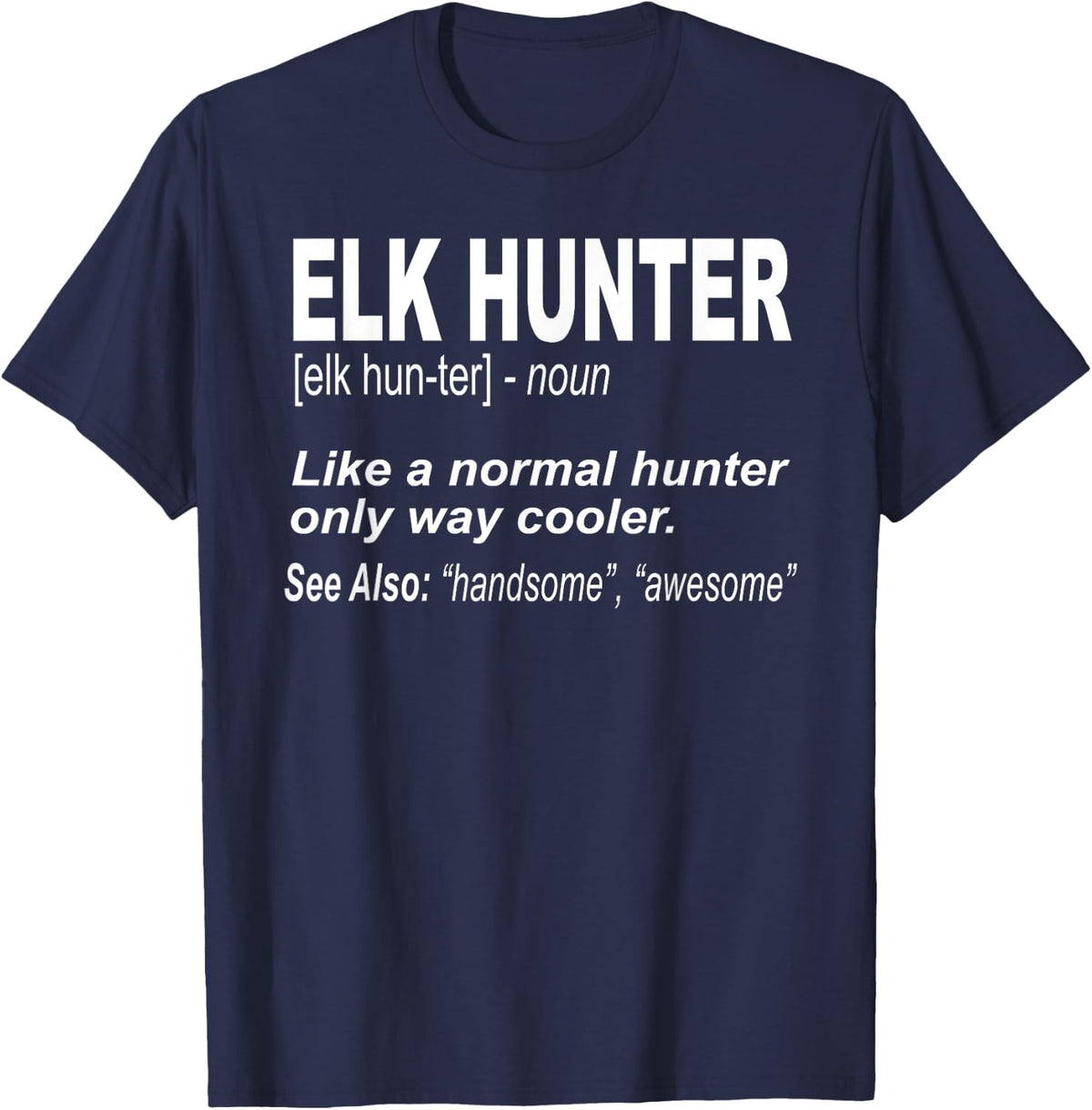 Great for Those Who Enjoy Elk Hunting T-Shirt - Navy Blue