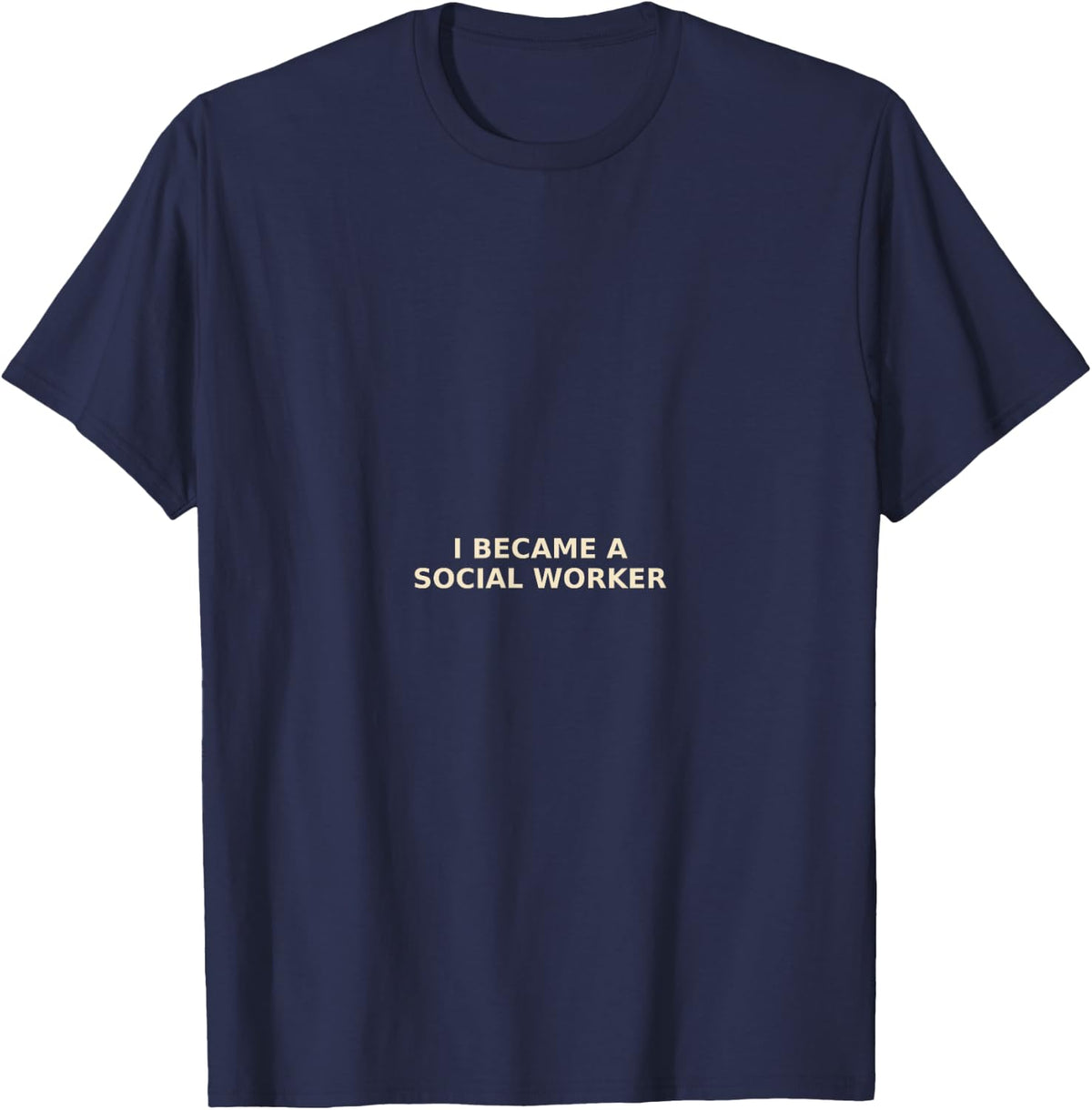 I Became A Social Worker Gift Design T-Shirt - Navy Blue