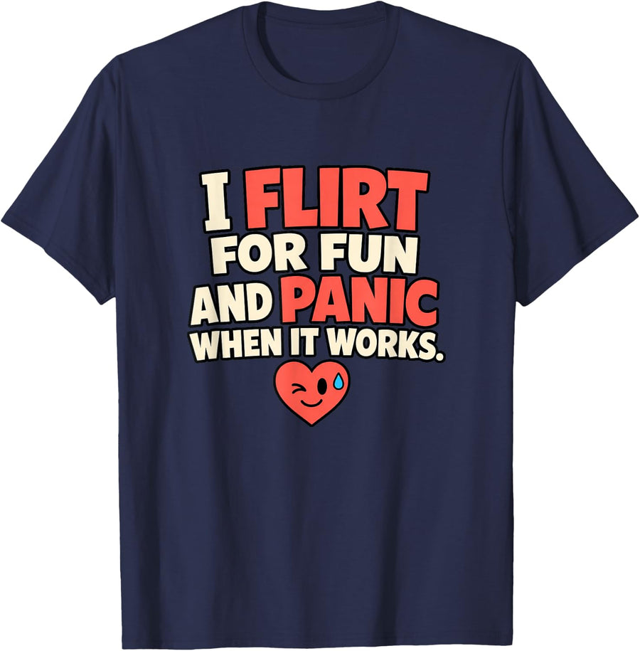 I Flirt for Fun and Panic Funny Introvert Dating Humor T-Shirt - Navy Blue