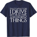 THAT'S WHAT I DO I DRIVE MY TRACTOR AND I KNOW THINGS T-Shirt - Navy Blue