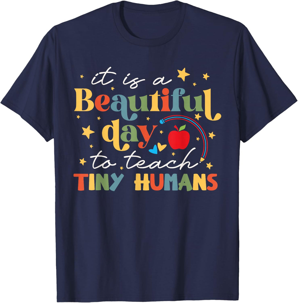 It's A Beautiful Day To Teach Tiny Humans Rainbow Teacher T-Shirt - Navy Blue