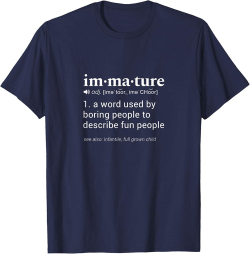 "Immature" Funny Dictionary Definition Design Gag Gift T-Shirt - Navy Blue
