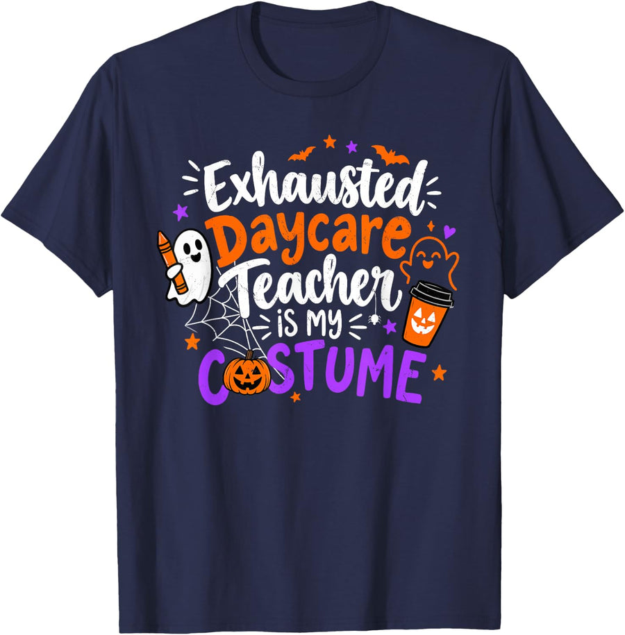 Exhausted Daycare Teacher is My Costume Halloween Sarcastic T-Shirt - Navy Blue