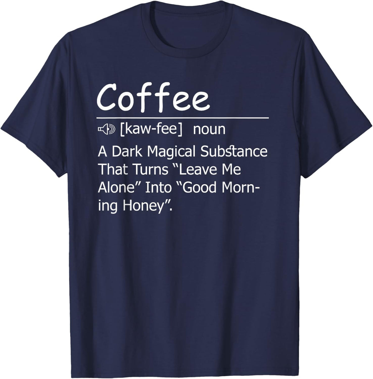 Coffee A Dark Magical Substance That Turns Leave Me Alone T-Shirt - Navy Blue