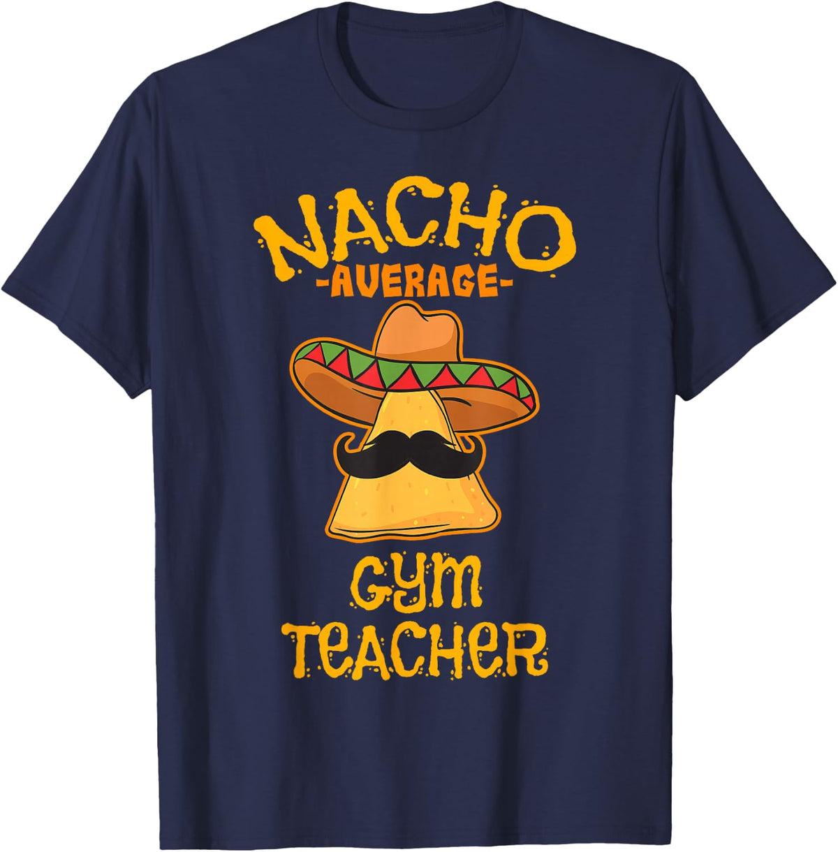 Nacho Average Gym Teacher Instructor Mexican T-Shirt - Navy Blue