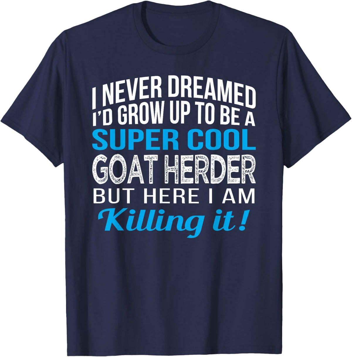 Goat Herder Funny Gift T-Shirt - Navy Blue