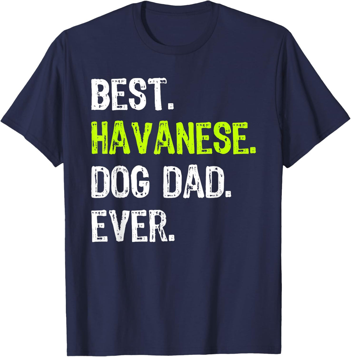 Havanese Dog Dad Fathers Day Dog Lovers T-Shirt - Navy Blue