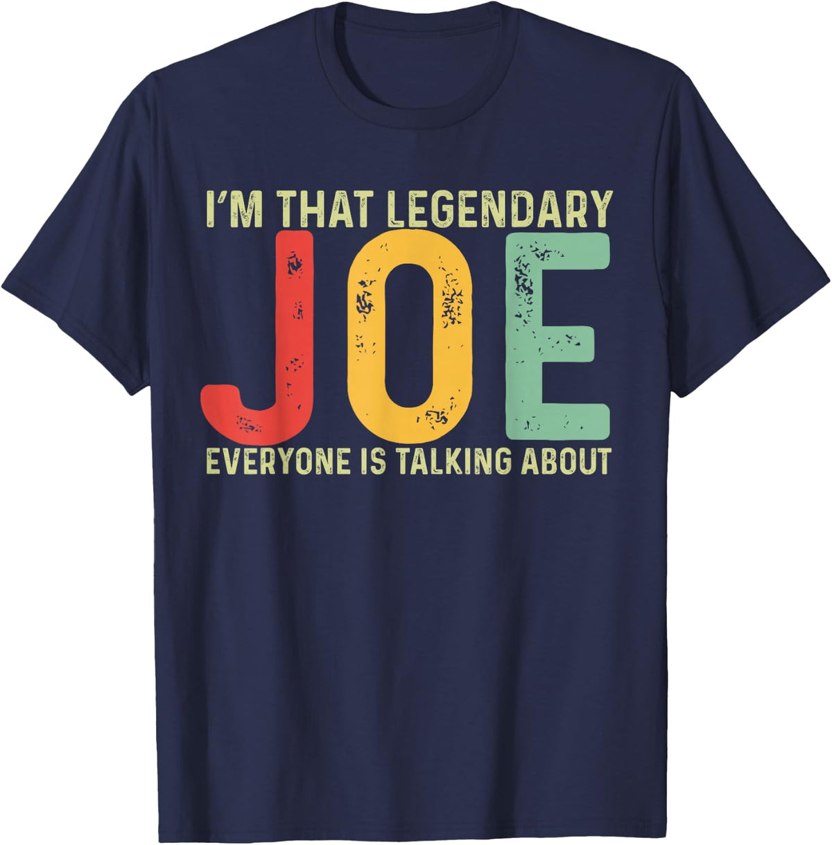 Joe Personal Name First Name Funny Joe Saying Joe Meme T-Shirt - Navy Blue