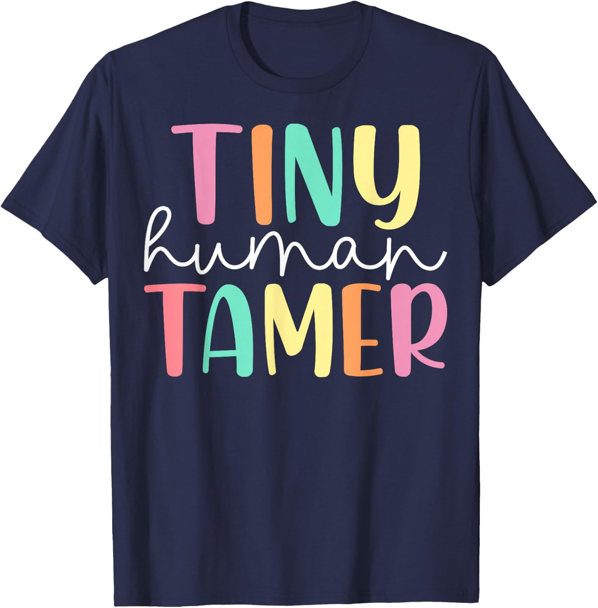 Tiny Human Tamer Daycare Teacher Provider Rainbow Preschool T-Shirt - Navy Blue