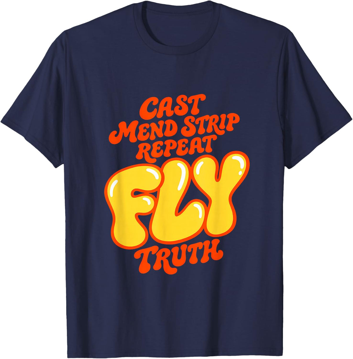 Cast Mend Strip Repeat Fly Truth Fishing T-Shirt - Navy Blue