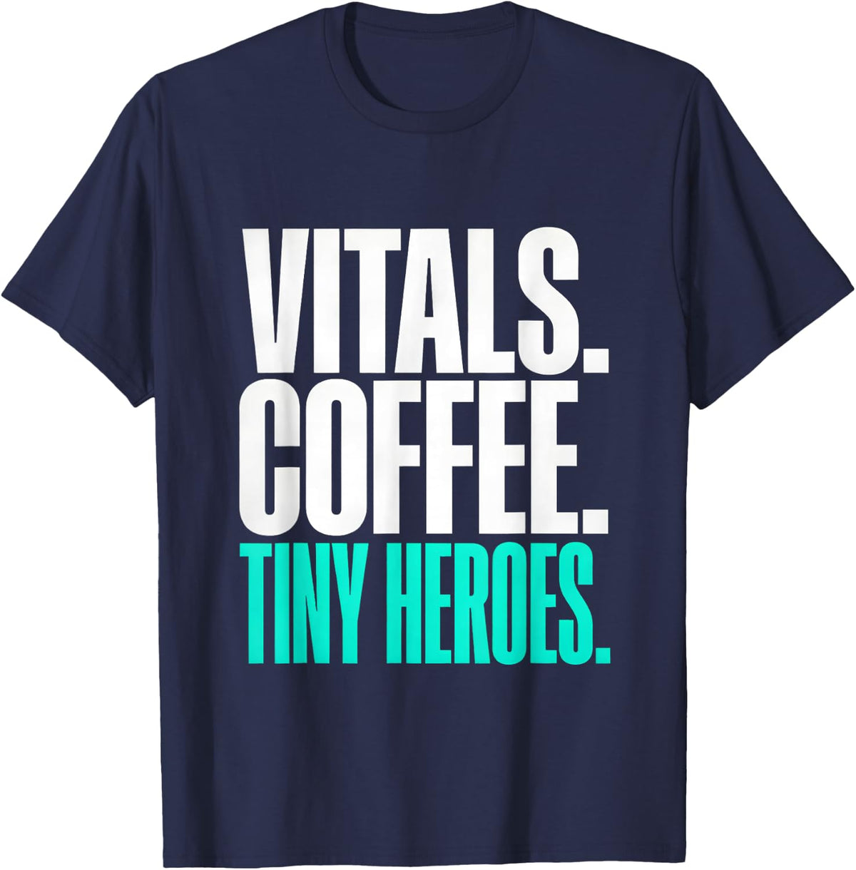 Vitals Coffee Tiny Heroes Shirt NICU Pediatric Nurse RN T-Shirt - Navy Blue