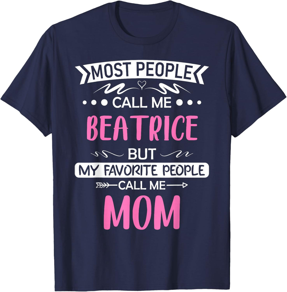 Most people call me BEATRICE mom mothers day gift idea 02t T-Shirt - Navy Blue