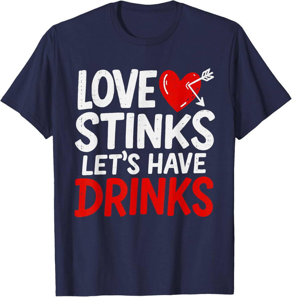 Love Stinks Drink Funny Anti Valentines Day Singles Drinking T-Shirt - Navy Blue