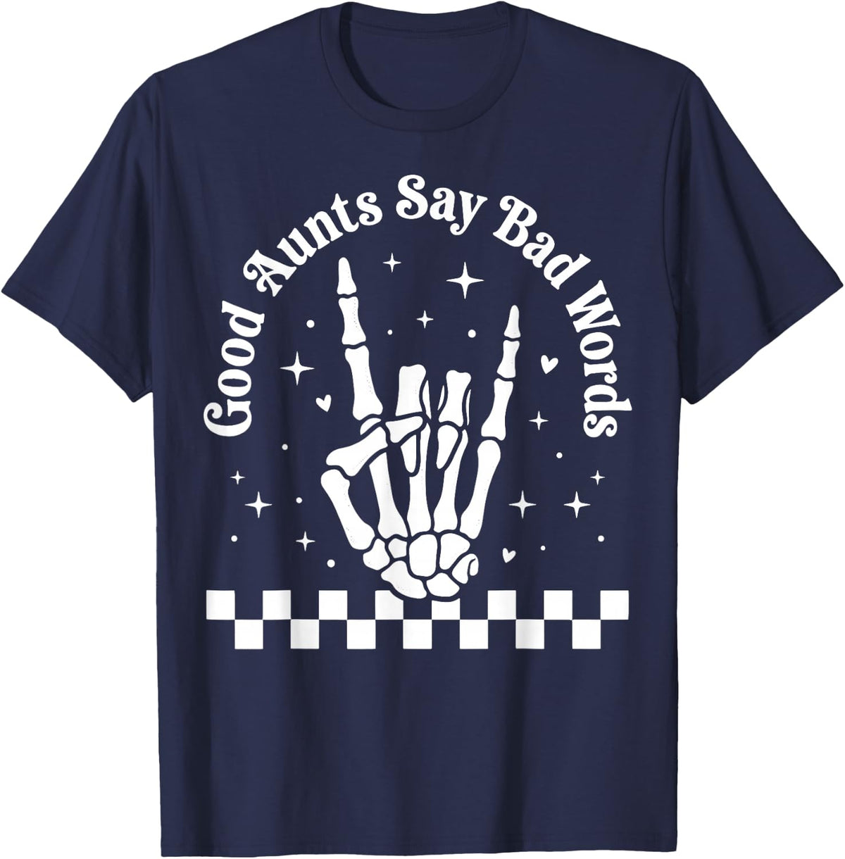 Good Aunts Say Bad Words T-Shirt - Navy Blue