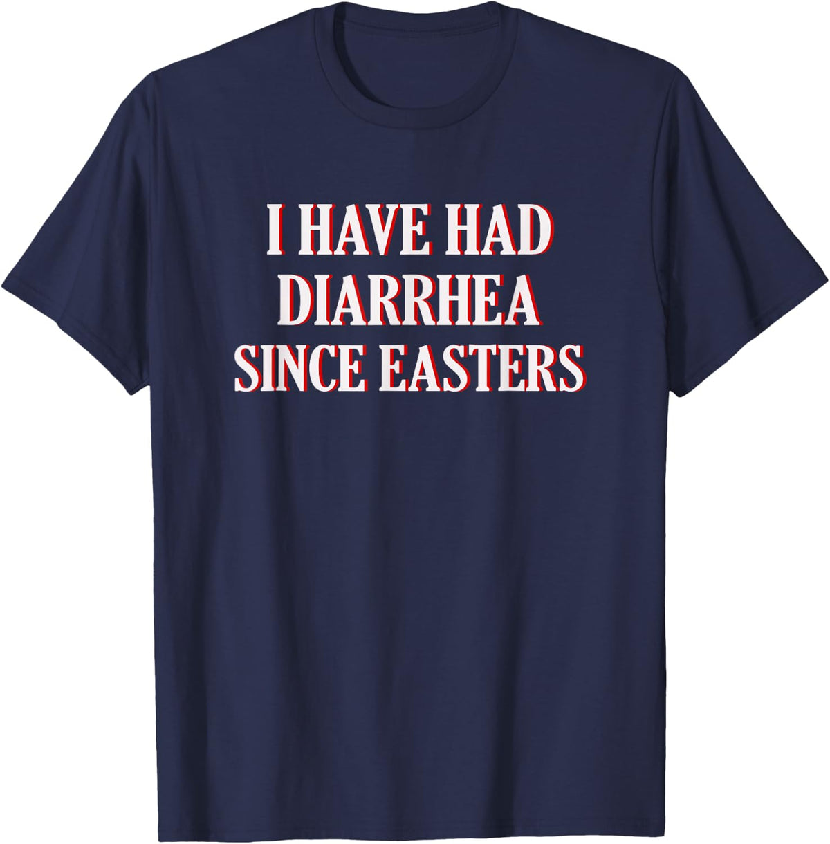 I Have Had Diarrhea Since Easters Nacho Lovers Movie T-Shirt - Navy Blue