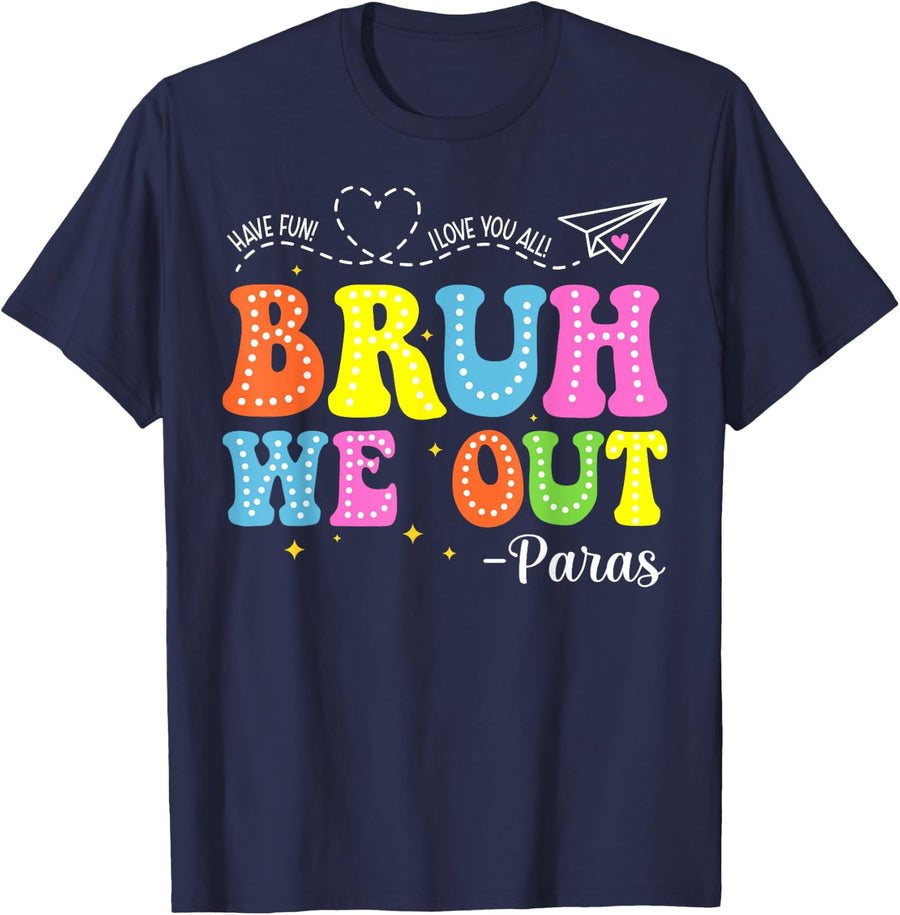 Bruh We Out Paraprofessionals Last Day Of School Tees T-Shirt For Paras - Navy Blue