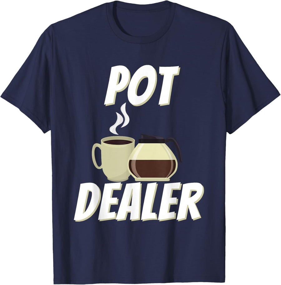 Pot Dealer Funny Coffee Lover Tee Shirt - Caffeine Pun T-Shirts For Coffee Drinkers - Navy Blue