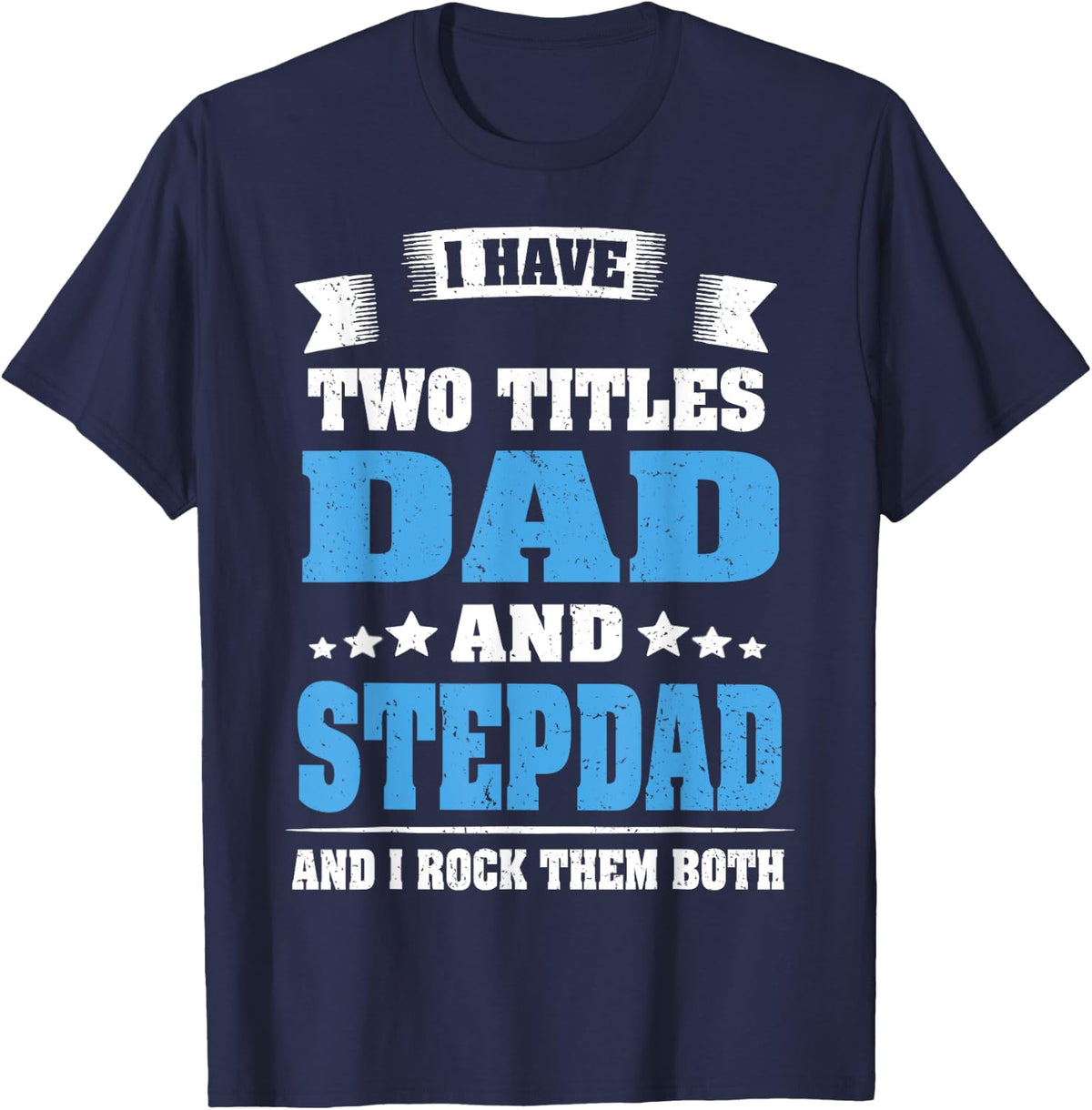 Best Dad and Stepdad Shirt Cute Fathers Day Gift from Wife T-Shirt - Navy Blue