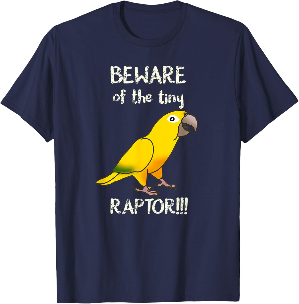 Queen Of Bavaria Beware of the tiny Raptor Golden Conure T-Shirt - Navy Blue