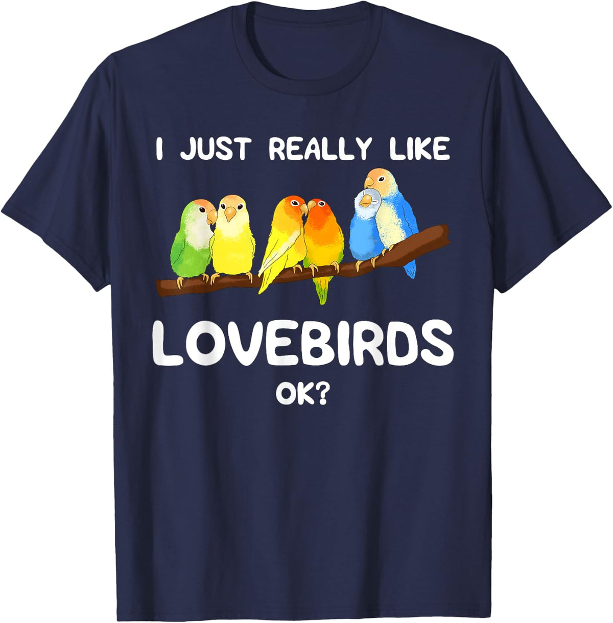 Lovebird Owner Bird Lover Ornithologist Keeper Birdwatcher T-Shirt - Navy Blue