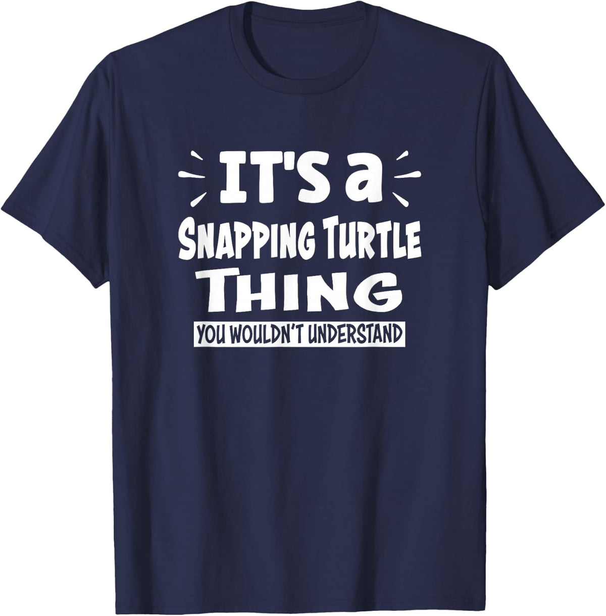 Snapping Turtle Thing You Wouldn't Understand Aninal Lovers T-Shirt - Navy Blue