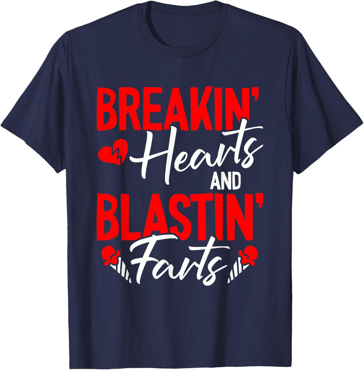 Valentines Day Breaking Hearts And Blasting Farts Funny Vday T-Shirt - Navy Blue