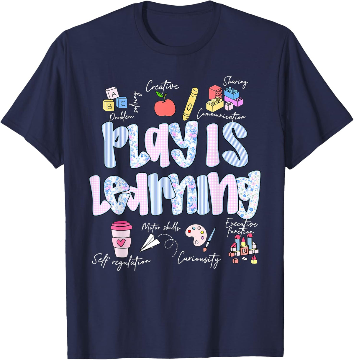 Gingham Play is Learning Kindergarten Teacher Daycare Pre-k T-Shirt - Navy Blue