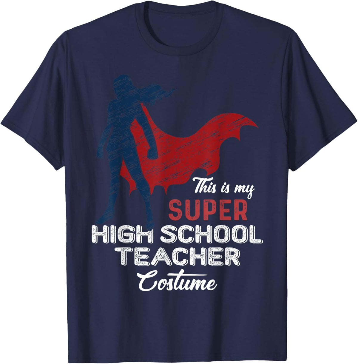 This is My Super High School Teacher Costume Halloween T-Shirt - Navy Blue